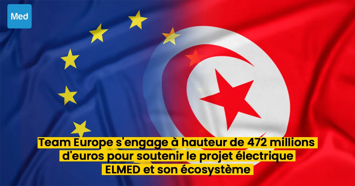 Team Europe s'engage à hauteur de 472 millions d'euros pour soutenir le projet électrique ELMED et son écosystème